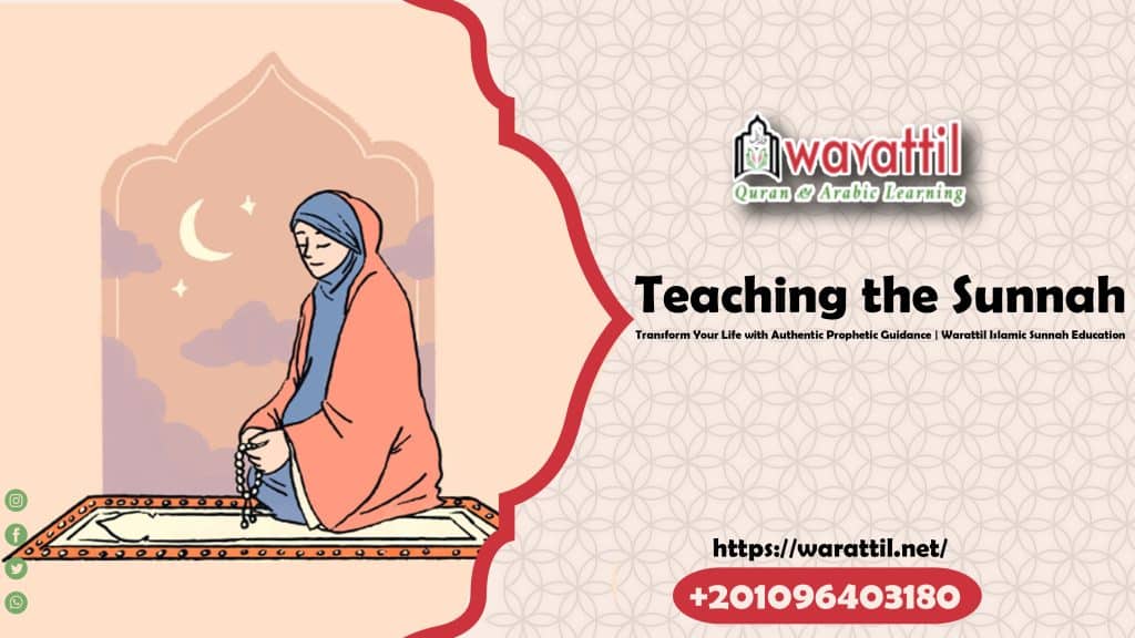 Teaching the Sunnah: Transform Your Life with Authentic Prophetic Guidance | Warattil Islamic Sunnah Education